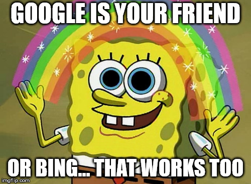 Google is your friend&hellip; or bing&hellip; whatever.